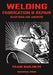 Welding Fabrication and Repair: Questions & Answers by Frank Marlow