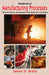 Handbook of Manufacturing Processes: How Products, Components and Materials Are Made by James Bralla