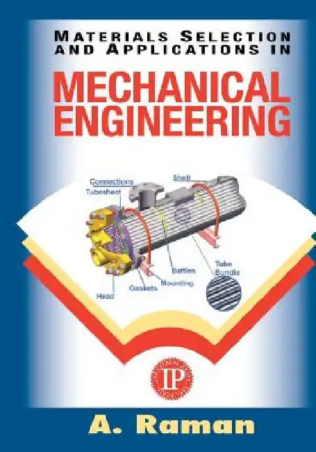 Materials Selection and Applications in Mechanical Engineering by Aravamudhan Raman