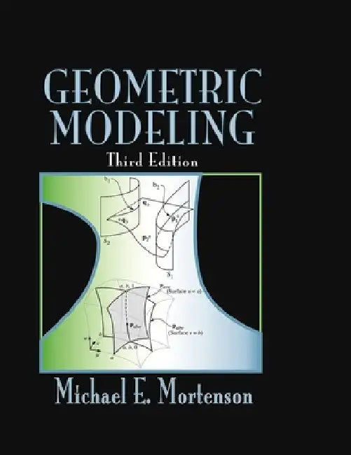 Geometric Modeling by Michael E. Mortenson