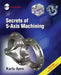 Secrets of 5-Axis Machining [With CDROM] by Karlo Apro
