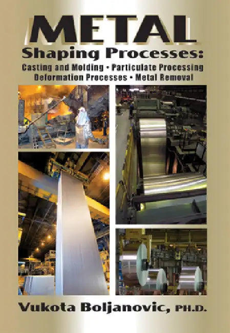 Metal Shaping Processes by Vukota Boljanovic