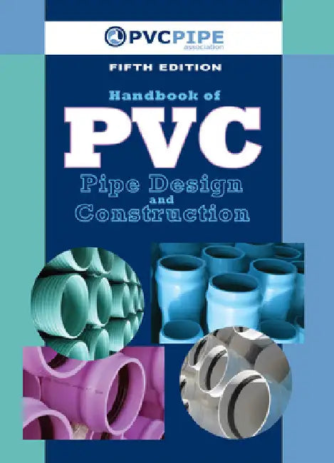 Handbook of PVC Pipe Design and Construction: (First Industrial Press Edition) by Uni-Bell Pvc Pipe Association, Uni-Bell