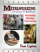 Metalworking: Doing It Better: Machining, Welding, Fabricating by Tom Lipton