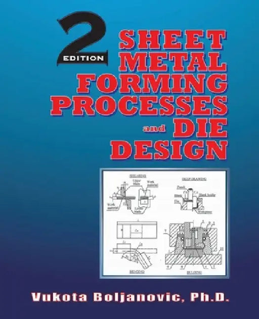 Sheet Metal Forming Processes and Die Design by Vukota Boljanovic