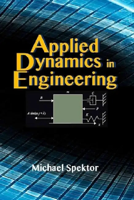 Applied Dynamics in Engineering by Michael Spektor