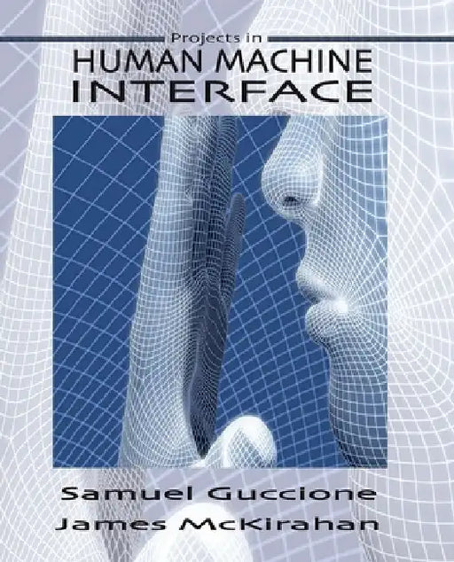 Human Machine Interface: Concepts and Projects by Samuel Guccione