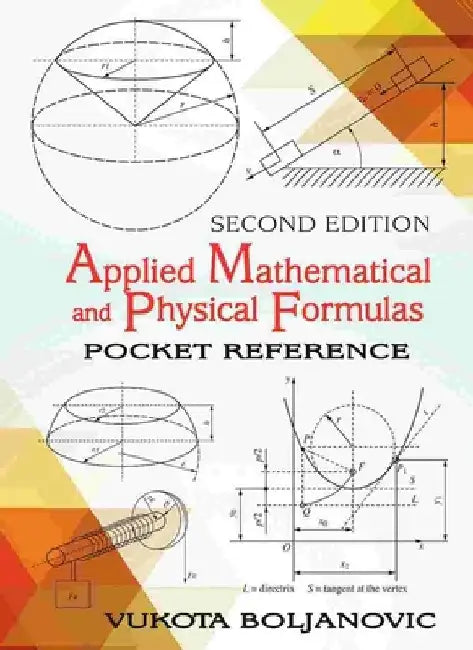 Applied Mathematical and Physical Formulas by Vukota Boljanovic