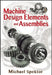 Machine Design Elements and Assemblies by Michael Spektor