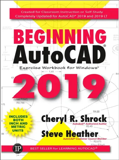 Beginning AutoCAD 2019 Exercise Workbook by Cheryl R. Shrock, Steve Heather