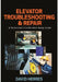 Elevator Troubleshooting & Repair: A Technician's Certification Study Guide by David Herres