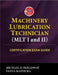 Machinery Lubrication Technician (Mlt) I and II Certification Exam Guide by Michael D. Holloway