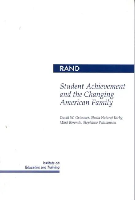 Student Achievement and the Changing American Family by David W. Grissmer, Sheila N. Kirby, Mark Berends