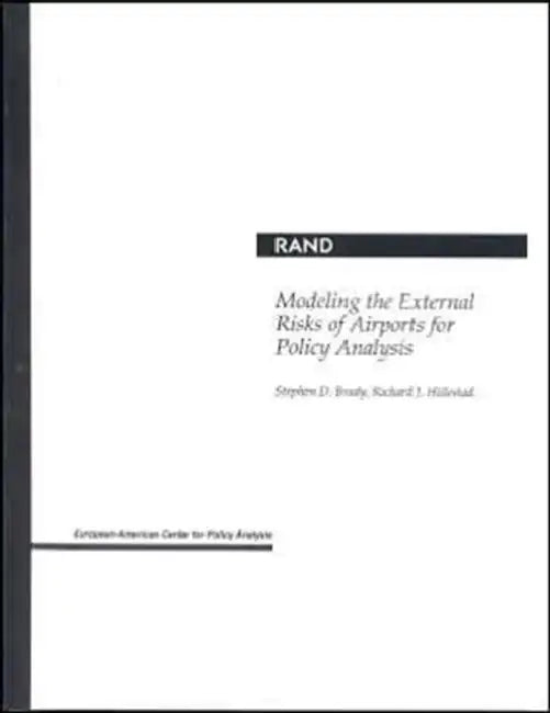 Modeling the External Risks of Airports for Policy Analysis by S. D. Brady, R. J. Hillestad