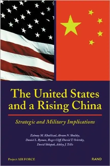 The United States and a Rising China: Strategic and Military Implications (1999) by Zalmay M. Khalilzad, Abram N. Shulsky, Daniel L. Byman