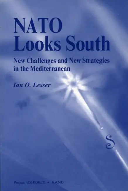 NATO Looks South: New Challenges and New Strategies in the Mediterranean by Ian O. Lesser