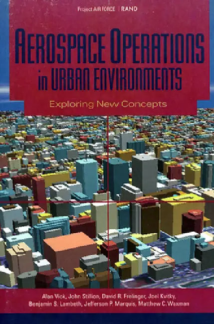 Aerospace Operations in Urban Environments: Exploring New Concepts by Alan Vick, John Stillion, David R. Frelinger