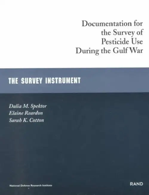Documentation for the Survey of Pesticide Use During the Gulf War: The Survey Instrument by Dalia M. Spektor, Elaine Reardon, Sarah K. Cotton