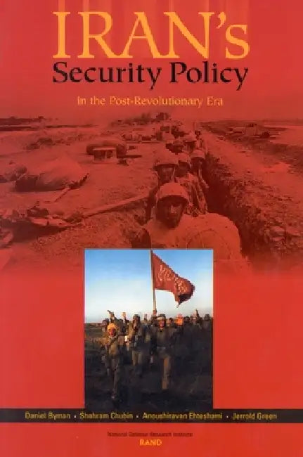 Irans's Security Policy in the Post-Revolutionary Era by Daniel L. Byman, Shahram Chubin, Anoushiravan Ehteshami