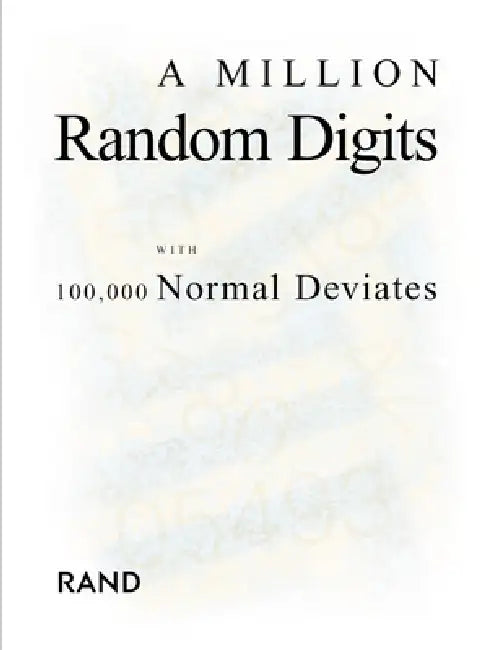 A Million Random Digits with 100,000 Normal Deviates by Rand Corporation