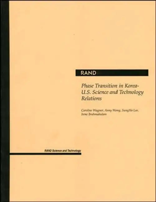 Phase Transition in Korea-U.S. Science and Technology Relations by Caroline Wagner, Anny Wong, Sungho Lee
