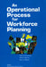 An Operational Process for Workforce Planning by Robert M. Emmerichs