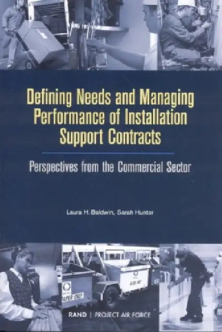Defining Needs and Managing Performance of Installation Support Contracts: Perpesctives from the Commerical Sector by Laura H. Baldwin