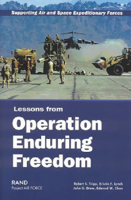 Supporting Air and Space Expeditionary Forces: Lessons from Operation Enduring Freedom by Robert S. Tripp, Kristin F. Lynch, John G. Drew