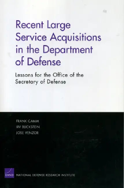 Recent Large Service Acquisitions in the Department of Defense: Lessons for the Office of the Secretary of Defense by Frank Camm