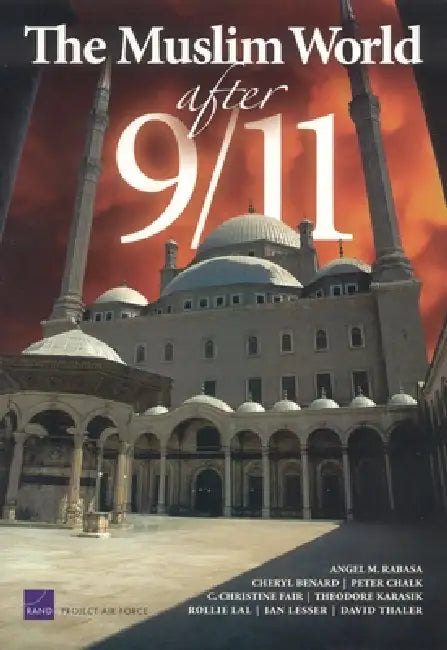 The Muslim World After 9/11 by Angel M. Rabasa