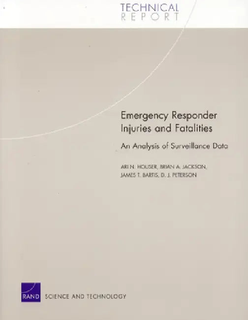 Emergency Responder Injuries and Fatalities: An Analysis of Surveillance Data by Ari N. Houser