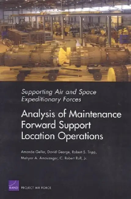 Swaf: Analysis Maintenance Forward Support Locations Operatio by Rand Corporation, David George, Robert S. Tripp