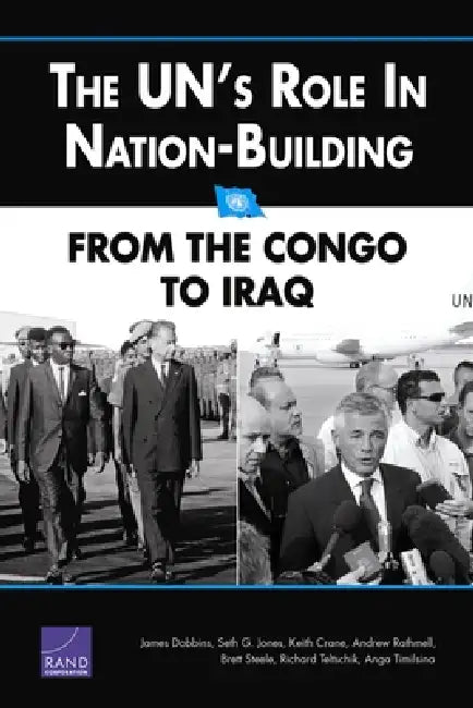 The UN's Role in Nation-Building: From the Congo to Iraq by James Dobbins