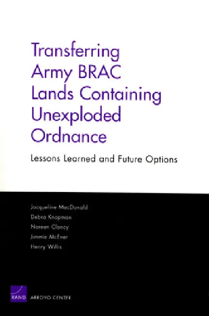 Transferring Army Brac Lands Containing Unexploded Ordnance: Lessons Learned and Future Options by Jacqueline MacDonald