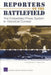 Reporters on the Battlefield: The Embedded Press System in Historical Context by Christopher Paul