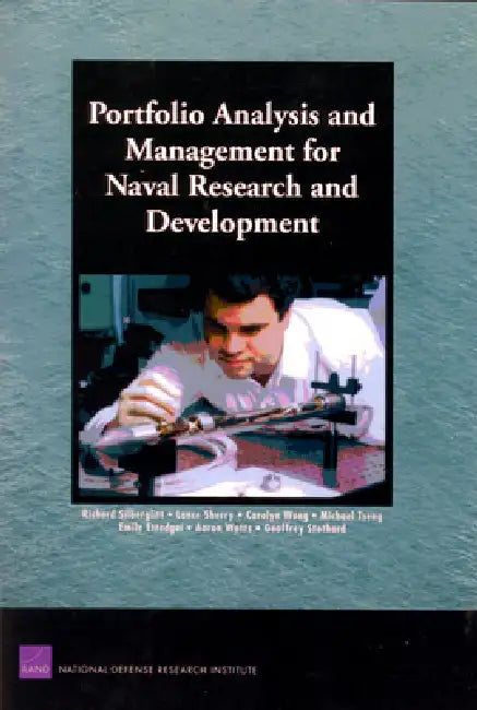 Portfolio Analysis and Management for Naval Research and Development by Richard Silberglitt