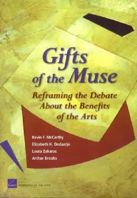 Gifts of the Muse: Reframing the Debate about the Benefits of the Arts by Kevin F. McCarthy
