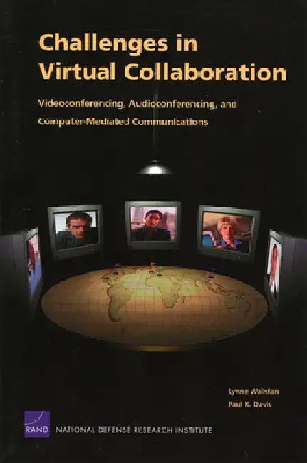 Challenges in Virtual Collaboration: Videoconferencing Audioconferencing and Computer--Mediated Communications by Lynne Wainfan