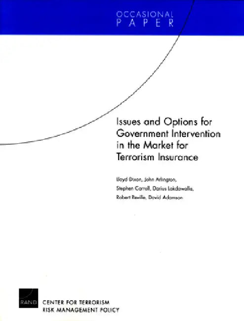 Issues and Options for Goverment Intervention in the Market for Terrorism Insurance by Lloyd Dixon