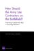 How Should the Army Use Contractors on the Battlefield?: Assessing Comparative Risk in Sourcing Decisions by Frank Camm