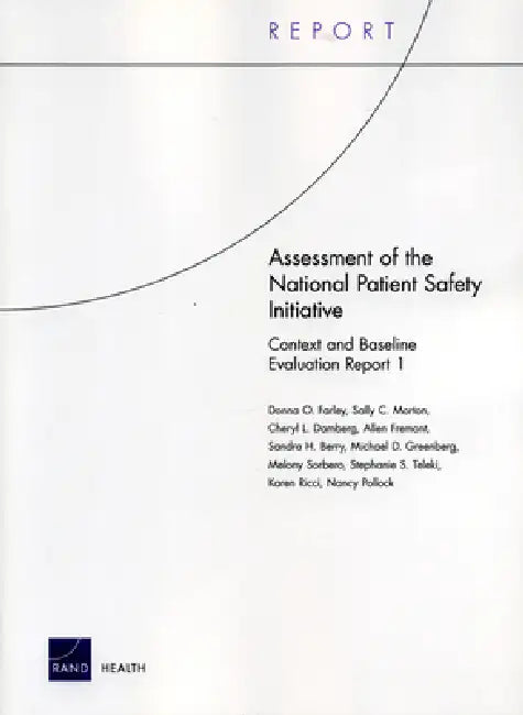 Assessment of the National Patient Safety Initiative: Context and Baseline Evaluation Report I by Donna O. Farley