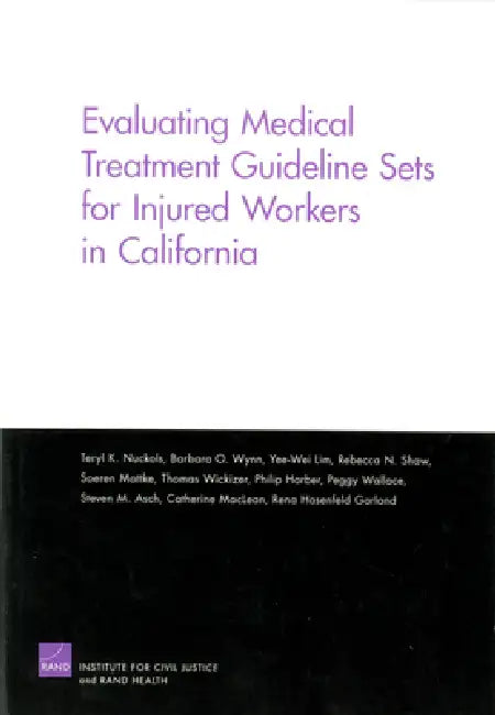 Evaluating Medical Treatment Guideline Sets for Injuried Workers in California by Teryl K. Nuckols