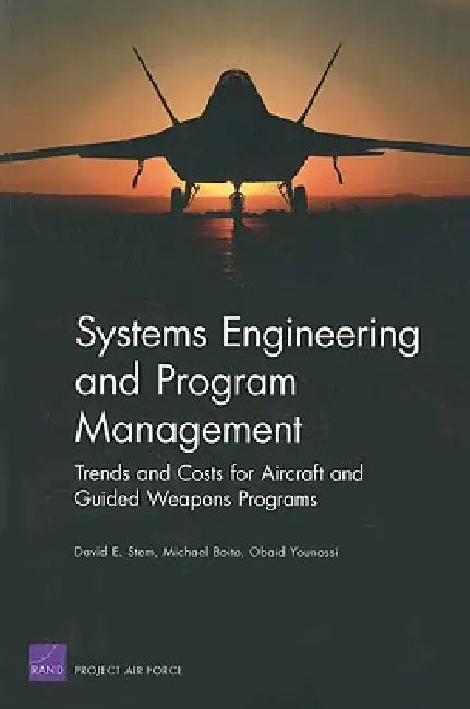 Systems Engineering and Program Management Trends and Costs for Aircraft and Guided Weapons Programs by David E. Stem