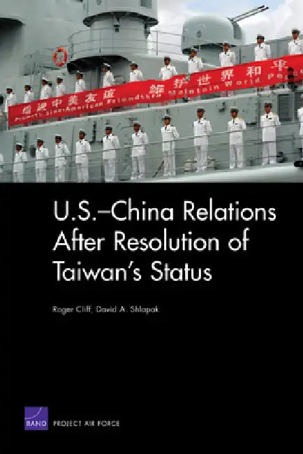 U.S.-China Relations After Resolution of Taiwan's Status by Roger Cliff, David A. Shlapak