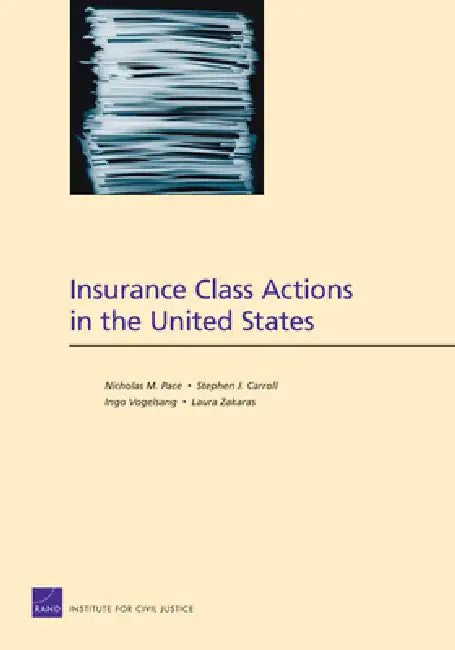 Insurance Class Actions in the United States by Nicholas M. Pace, Stephen J. Carroll, Ingo Vogelsang