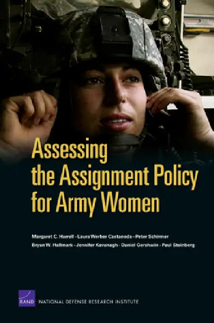 Assessing the Assignment Policy for Army Women by Margaret C. Harrell, Laura Werber Castaneda, Peter Schirmer