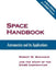 Space Handbook: Astronautics and Its Applications by Robert W. Bughheim