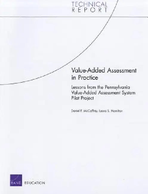 Value-Added Assessment in Practice: Lessons from the Pennsylvania Value-Added Assessment System Pilot Project by Daniel F. McCaffrey, Laura S. Hamilton