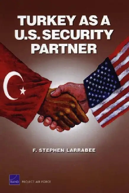 Turkey as a U.S. Security Partner by Stephen F. Larrabee