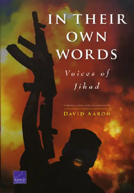 In Their Own Words: Voices of Jihad Compilation and Commentary by David Aaron